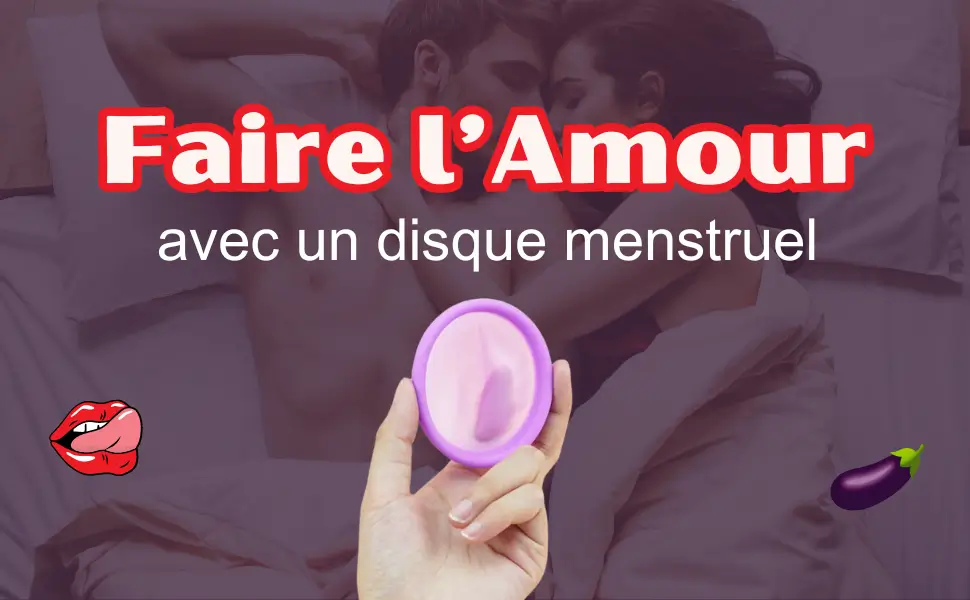 Faire l'amour avec un disque menstruel