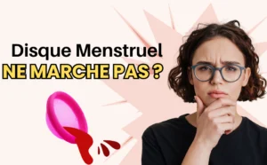 Disque menstruel ne marche pas